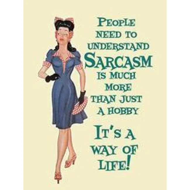 Metal Sign Small Sarcasm - It's a way of life! by The Original Metal Sign Company