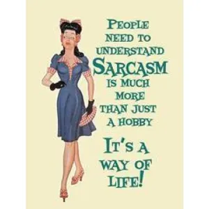 Metal Sign Small Sarcasm - It's a way of life! by The Original Metal Sign Company