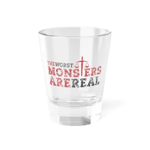"The Worst Monsters" Shot Glass, 1.5oz