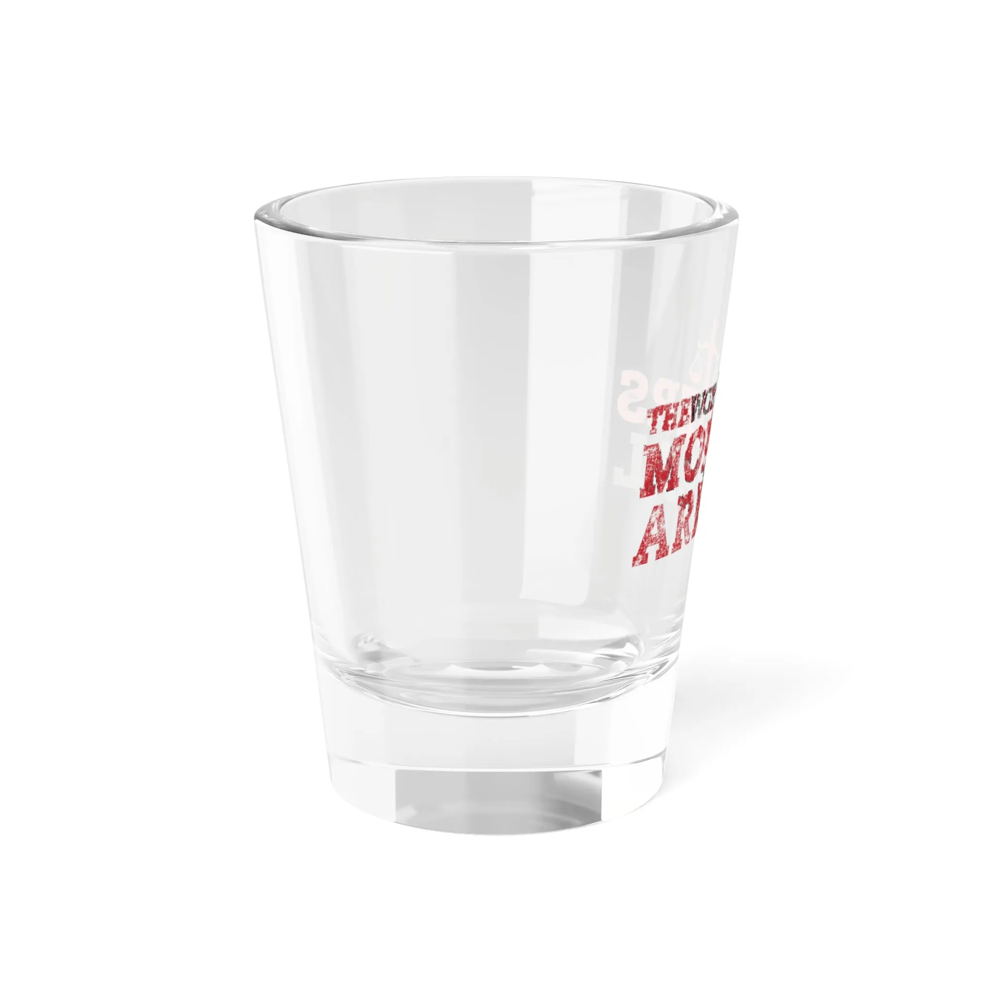 "The Worst Monsters" Shot Glass, 1.5oz